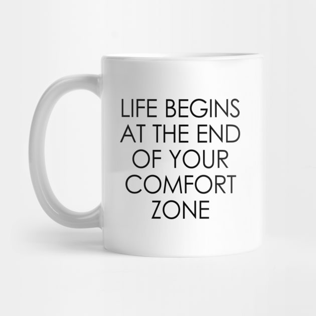 Life Begins at the End of Your Comfort Zone by Oyeplot